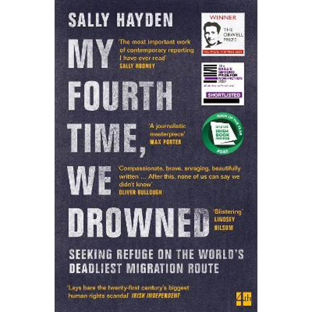 My Fourth Time, We Drowned: Seeking Refuge on the World's Deadliest Migration Route (Paperback) - Sally Hayden